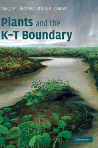 Title: Plants and the K-T Boundary / Edition 1, Author: Douglas J. Nichols