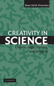 Title: Creativity in Science: Chance, Logic, Genius, and Zeitgeist, Author: Dean Keith Simonton