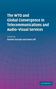 Title: The WTO and Global Convergence in Telecommunications and Audio-Visual Services, Author: Damien Geradin