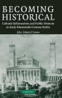 Becoming Historical: Cultural Reformation and Public Memory in Early Nineteenth-Century Berlin