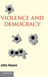 Title: Violence and Democracy, Author: John Keane
