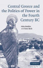 Central Greece and the Politics of Power in the Fourth Century BC