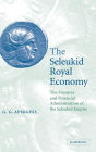 The Seleukid Royal Economy: The Finances and Financial Administration of the Seleukid Empire