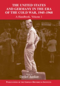 Title: The United States and Germany in the Era of the Cold War 2 Volume Set: A Handbook, Author: Detlef Junker
