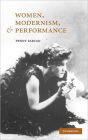 Women, Modernism, and Performance