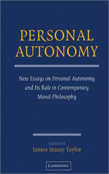Personal Autonomy: New Essays on Personal Autonomy and its Role in Contemporary Moral Philosophy