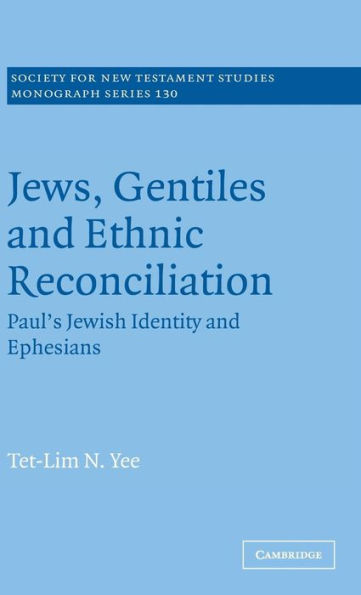 Jews, Gentiles and Ethnic Reconciliation: Paul's Jewish identity and Ephesians