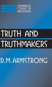 Title: Truth and Truthmakers, Author: D. M. Armstrong