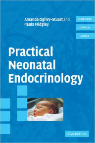 Title: Practical Neonatal Endocrinology, Author: Amanda Ogilvy-Stuart