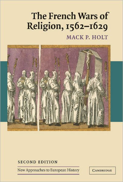 The French Wars of Religion, 1562-1629 / Edition 2