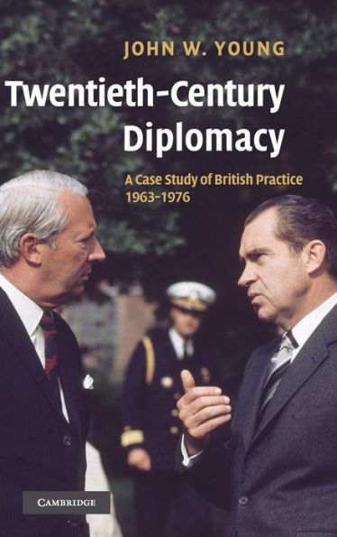 Twentieth-Century Diplomacy: A Case Study of British Practice, 1963-1976