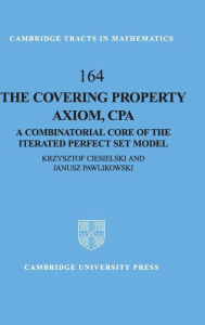 Title: The Covering Property Axiom, CPA: A Combinatorial Core of the Iterated Perfect Set Model, Author: Krzysztof Ciesielski