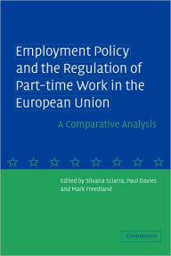Title: Employment Policy and the Regulation of Part-time Work in the European Union: A Comparative Analysis, Author: Silvana Sciarra