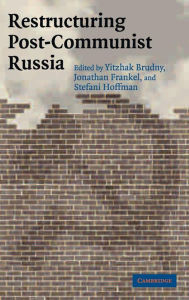 Title: Restructuring Post-Communist Russia / Edition 1, Author: Yitzhak Brudny