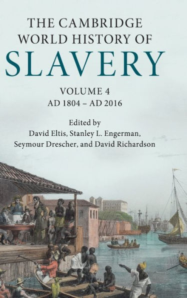 The Cambridge World History of Slavery: Volume 4, AD 1804-AD 2016