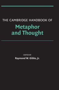 Title: The Cambridge Handbook of Metaphor and Thought, Author: Raymond W. Gibbs