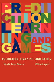 Title: Prediction, Learning, and Games, Author: Nicolo Cesa-Bianchi