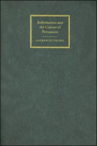 Title: Reformation and the Culture of Persuasion, Author: Andrew Pettegree