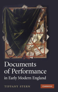 Title: Documents of Performance in Early Modern England, Author: Tiffany Stern