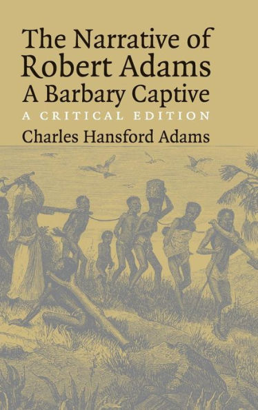 The Narrative of Robert Adams, A Barbary Captive: A Critical Edition