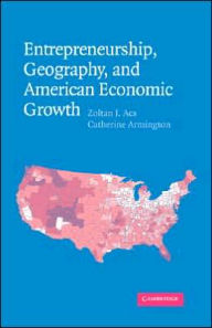 Title: Entrepreneurship, Geography, and American Economic Growth, Author: Zoltan J. Acs