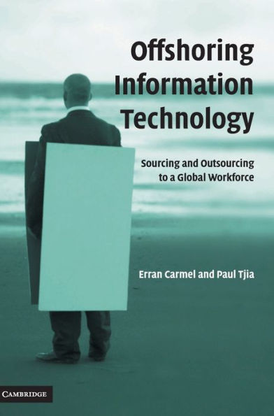 Offshoring Information Technology: Sourcing and Outsourcing to a Global Workforce / Edition 1