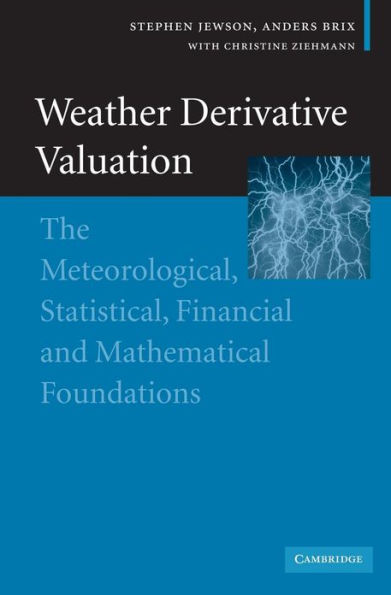 Weather Derivative Valuation: The Meteorological, Statistical, Financial and Mathematical Foundations