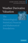 Weather Derivative Valuation: The Meteorological, Statistical, Financial and Mathematical Foundations