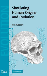 Title: Simulating Human Origins and Evolution, Author: K. P. Wessen