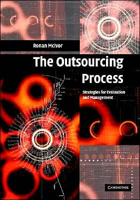 The Outsourcing Process: Strategies for Evaluation and Management / Edition 1