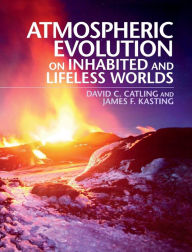 Title: Atmospheric Evolution on Inhabited and Lifeless Worlds, Author: David C. Catling