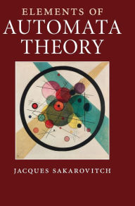 Title: Elements of Automata Theory, Author: Jacques Sakarovitch