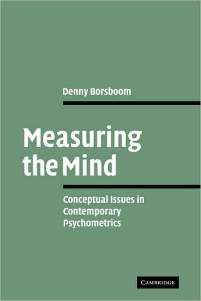 Measuring the Mind: Conceptual Issues in Contemporary Psychometrics / Edition 1