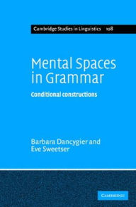 Title: Mental Spaces in Grammar: Conditional Constructions, Author: Barbara Dancygier