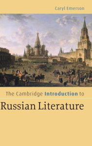 Title: The Cambridge Introduction to Russian Literature / Edition 1, Author: Caryl Emerson