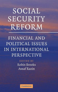 Title: Social Security Reform: Financial and Political Issues in International Perspective, Author: Robin Brooks