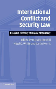 Title: International Conflict and Security Law: Essays in Memory of Hilaire McCoubrey, Author: Richard Burchill