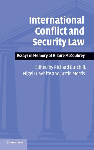 International Conflict and Security Law: Essays in Memory of Hilaire McCoubrey