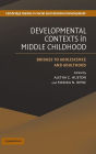 Developmental Contexts in Middle Childhood: Bridges to Adolescence and Adulthood / Edition 1