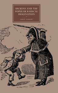 Title: Dickens and the Popular Radical Imagination, Author: Sally Ledger