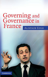 Title: Governing and Governance in France, Author: Alistair Cole