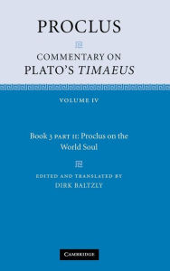 Title: Proclus: Commentary on Plato's Timaeus, Part 2, Proclus on the World Soul, Author: Proclus