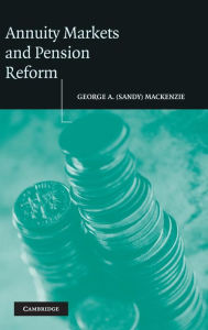 Title: Annuity Markets and Pension Reform, Author: George A. (Sandy) Mackenzie