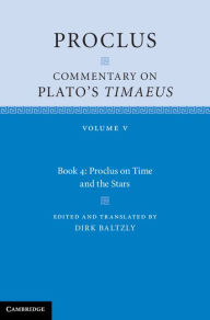 Title: Proclus: Commentary on Plato's Timaeus: Volume 5, Book 4, Author: Proclus