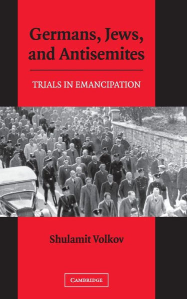 Germans, Jews, and Antisemites: Trials in Emancipation