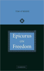 Title: Epicurus on Freedom, Author: Tim O'Keefe