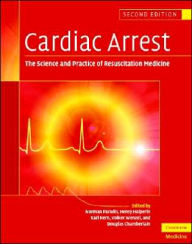 Title: Cardiac Arrest: The Science and Practice of Resuscitation Medicine / Edition 2, Author: Norman A. Paradis