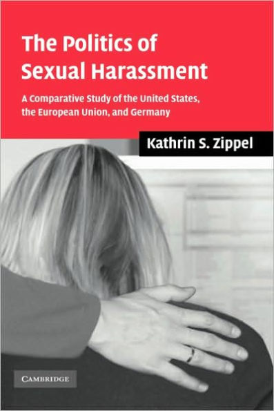 The Politics of Sexual Harassment: A Comparative Study of the United States, the European Union, and Germany