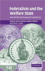 Federalism and the Welfare State: New World and European Experiences