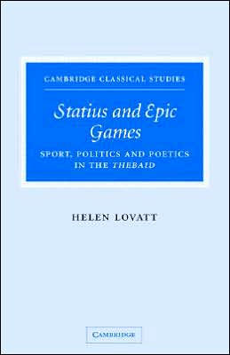 Statius and Epic Games: Sport, Politics and Poetics in the Thebaid